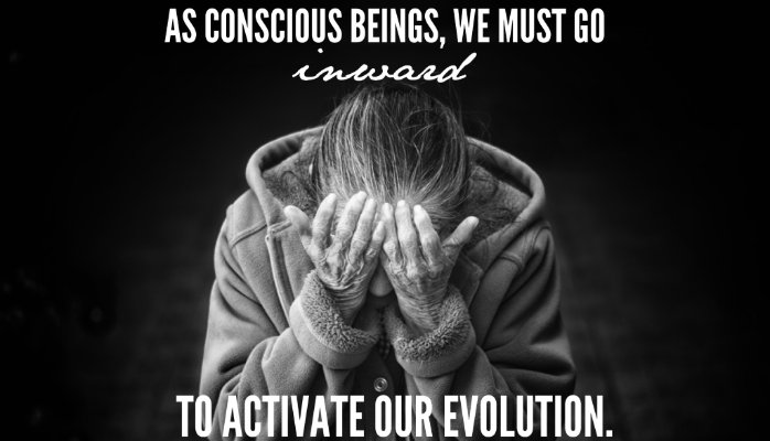 We Must Go Inward to Activate Our Evolution